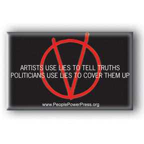 Aritsts Use Lies To Tell Truths, Politicians Use Lies To Cover Them Up - V For Vendetta