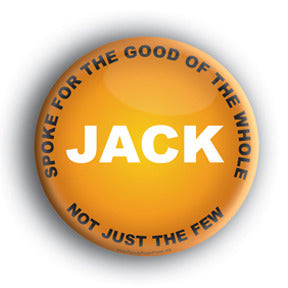 Jack Spoke For The Good Of The Whole Not Just The Few - Jack Layton Memorial Button/Magnet