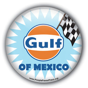 Gulf Of Mexico (Oil Company Spoof)  - Oil Industry Domination Button/Magnet