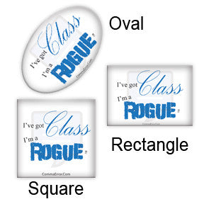 "I've Got Class. I'm a Rogue!" magnets in the Comma Error Geek Boutique on People Power Press