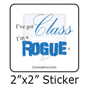 "I've Got Class. I'm a Rogue!" stickers in the Comma Error Geek Boutique on People Power Press