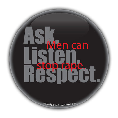 Ask. Listen. Respect. Men Can Stop Rape - Feminist Button  Civil Rights Button