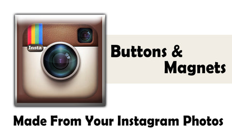 instagram photo buttons and magnets