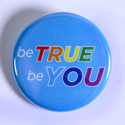 LGBTQ+ Button Designs - Be True Be You