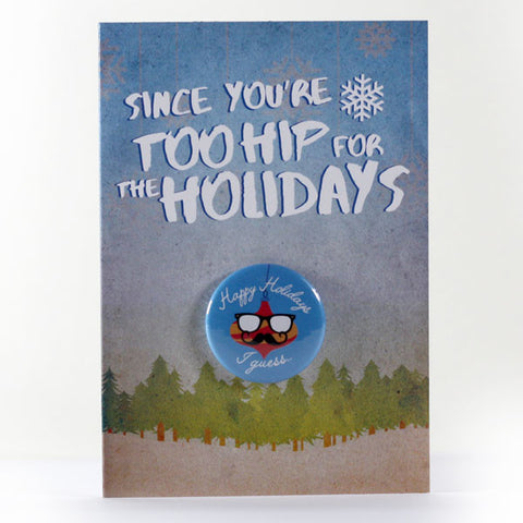Too Hip for the Holidays Card - Ornament "Happy Holidays... I Guess"