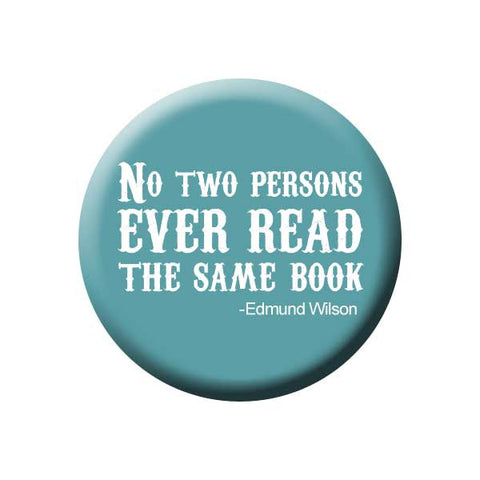 No Two Persons Ever Read The Same Book, Quote, Wilson, Teal, Reading Book Buttons Collection from People Power Press