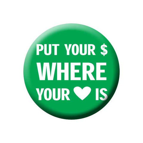 Put Your Money Where Your Heart Is, Green, Shop Local Buttons Collection from People Power Press