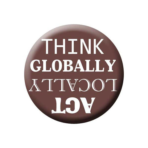 Think Globally Act Locally, Maroon, Shop Local Buttons Collection from People Power Press