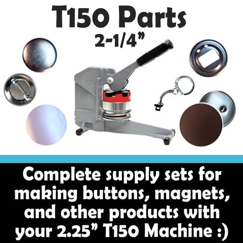 Everything for your T150 Button Maker (2-1/4")