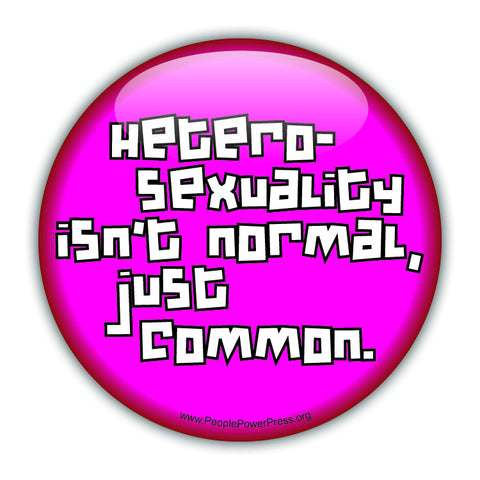Heterosexuality Isnt Normal Just Common - Pink - Queer Button