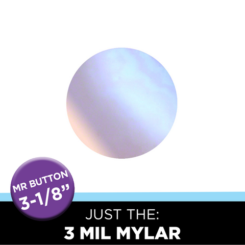 Just the 3-1/8" Round Mr. Button Mylar (3MIL) for Regular Paper