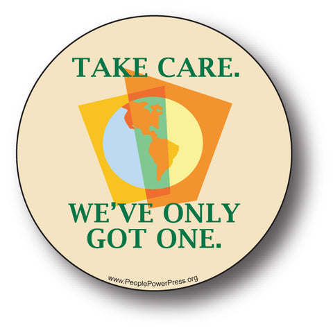 Take Care. We've Only Got One - Earth - Environmental Button