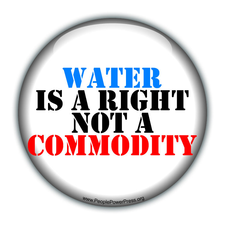 Water Is A Right Not A Commodity - White - Water rights Button
