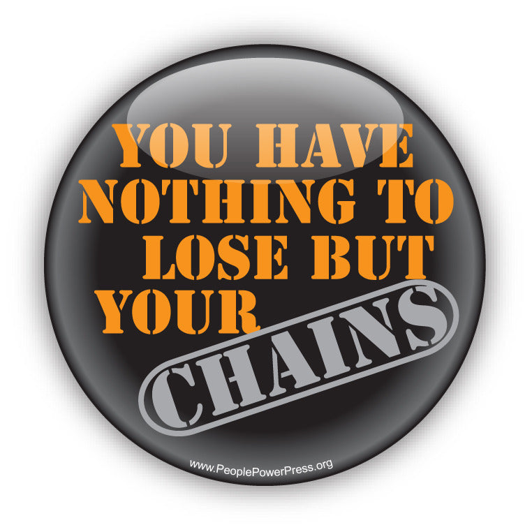 You have nothing to lose but your chains critical button design services