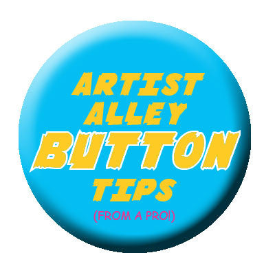 Button Making Business: Convention Tips from a Pro