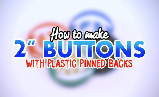 How to Make 2" Buttons with Plastic Pinned Backs, Standard 2" Buttons, 
