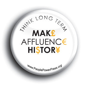 Make Affluence History Button/Magnet - Think Long Term
