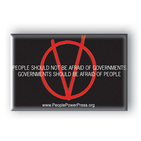 People Should Not Be Afraid of Governments, Governments Should be Afraid of People - V For Vendetta