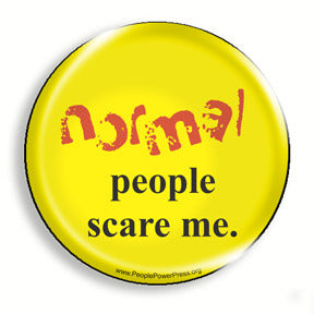 normal people scare me, mental health campaign button