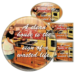 A Clean House Is The Sign Of A Wasted Life - Feminist Humour