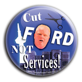 Cut FORD Not Services - Rob Ford "Efficiencies" Button/Magnet
