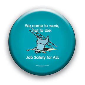 We Come To Work Not To Die - Job Safety For All