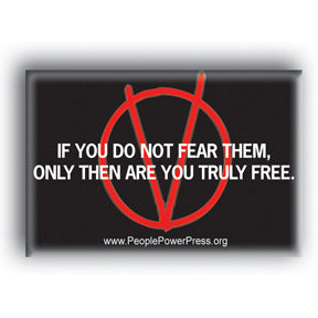 If You Don't Fear Them, Only Then Are You Truly Free - V For Vendetta