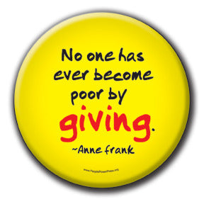 No one has ever become poor by giving - Fundraising Buttons