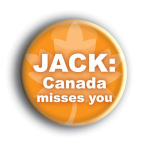 Jack: Canada Misses You! - Jack Layton Memorial Button/Magnet
