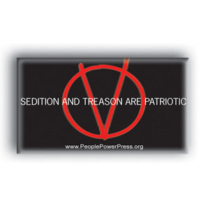Sedition And Treason Are Patriotic - V For Vendetta