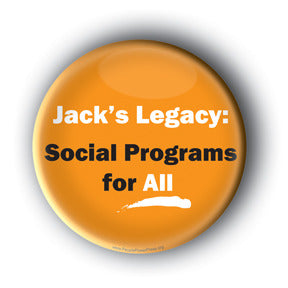 Jack's Legacy: Social Programs For All! - Jack Layton Memorial Button/Magnet