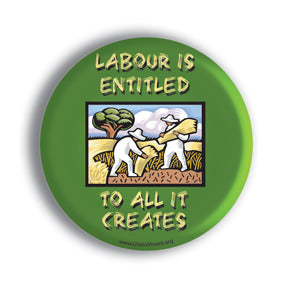 Labour Is Entitled To All It Creates