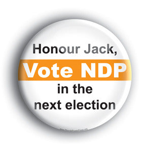 Honour Jack, Vote NDP In The Next Election - Jack Layton Memorial Button/Magnet