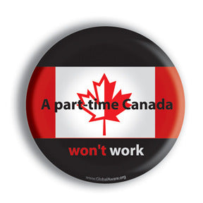 A Part-Time Canada Won't Work - Button Design