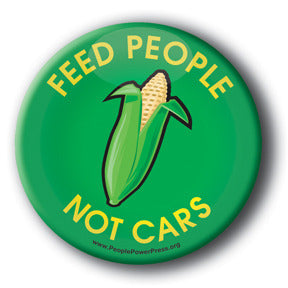 Feed People Not Cars - Anti BioFuel Button/Magnet