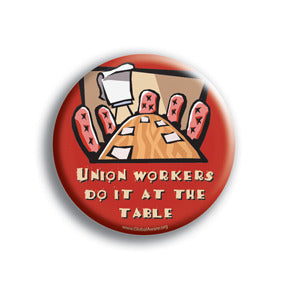 Union Workers Do It At The Table