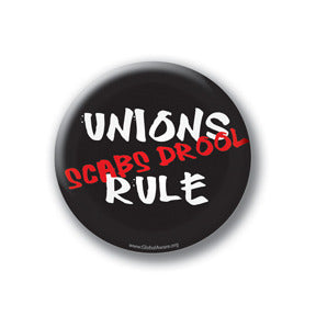 Unions Rule - Scabs Drool.