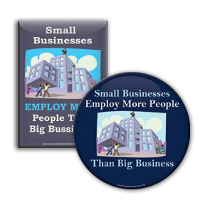 Small Business Employs More People Than Big Business - Anti Corporate Button/Magnet