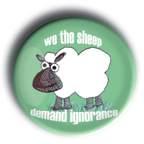 We The Sheep Demand Ignorance - Sheepism Button/Magnet