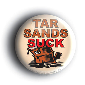 Tar Sands Suck - Environmental Button/Magnet