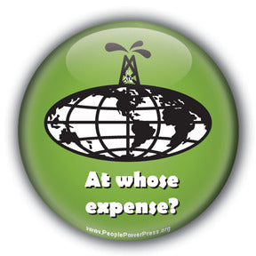 At Whose Expense? - Oil Industry Pollution and Domination Button/Magnet