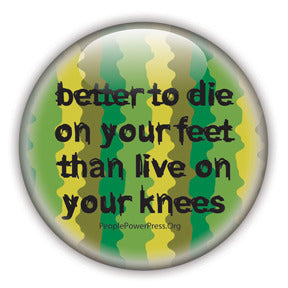 Better To Die On Your Feet Than Live On Your Knees - Camouflage - Civil Rights Button/Magnet