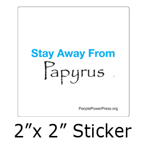 Stay Away From Papyrus - Graphic Design