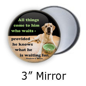 "All things come to him who waits" Funny Dog Pocket Mirror on People Power Press