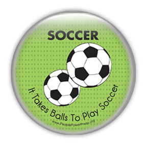 It Takes Balls To Play Soccer - Soccer Sports button design