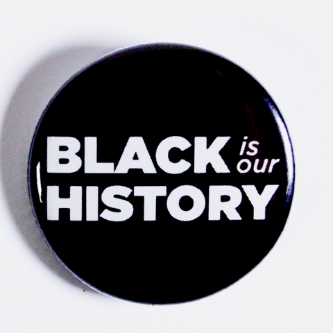Black History Month Promo Buttons 'Black is our history'