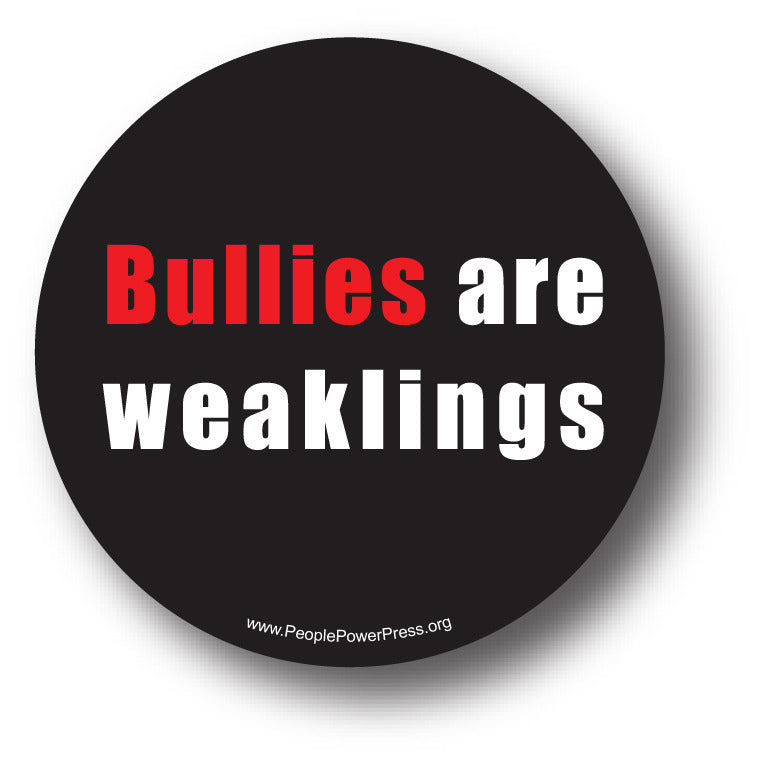 Bullies are weaklings anti-bullying button