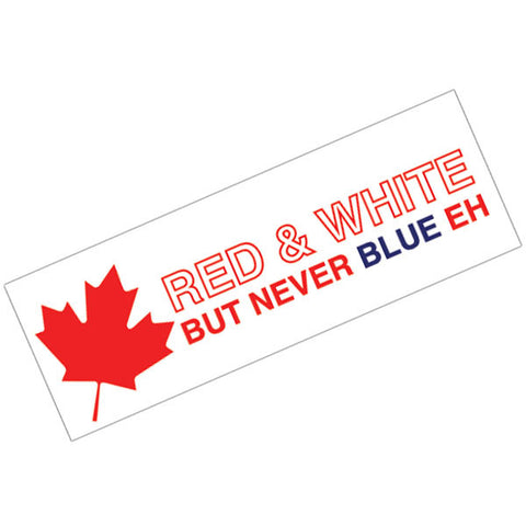 Vinyl Bumper Sticker Canadian Red & White But Never Blue Eh