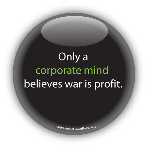 Only a corporate mind believes war is profit. Anti-Corporate Design