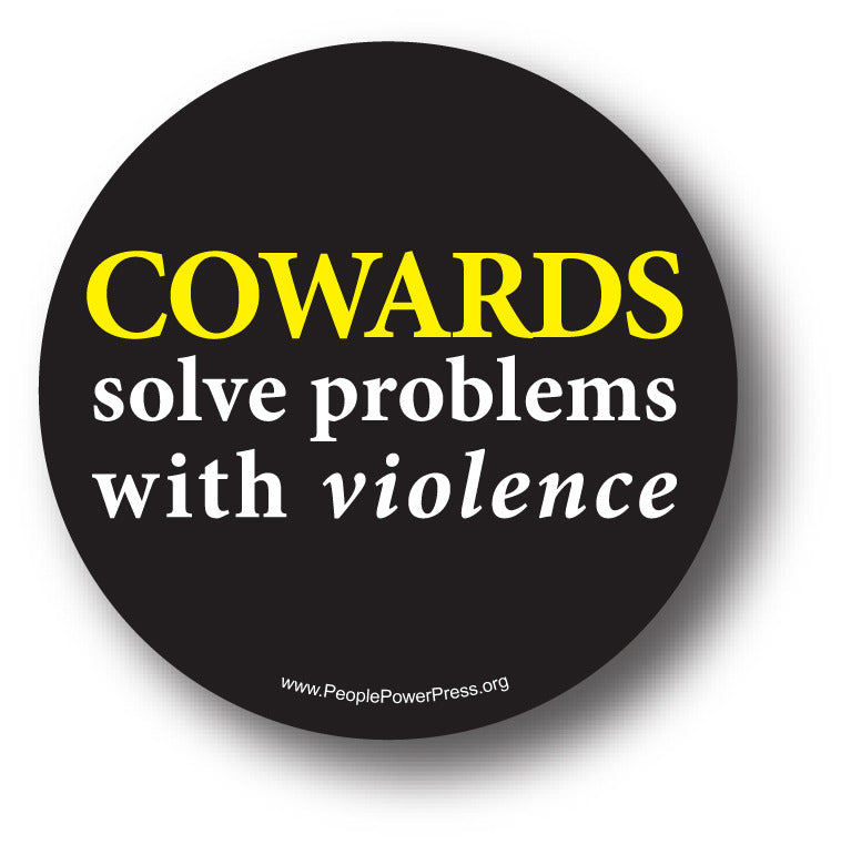 Cowards Solve Problems With Violence